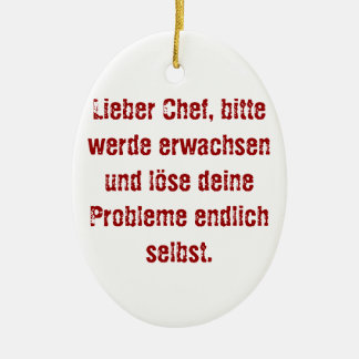 "Lieber Chef, bitte werde erwachsen..." Ceramic Ornament