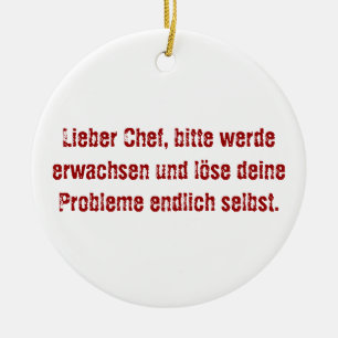 "Lieber Chef, bitte werde erwachsen..." Ceramic Ornament