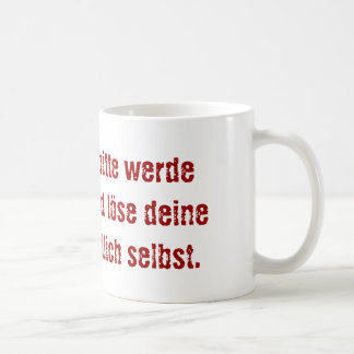 "Lieber Chef, bitte werde erwachsen..." Coffee Mug