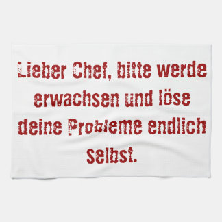 "Lieber Chef, bitte werde erwachsen..." Kitchen Towel