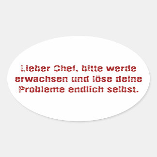 "Lieber Chef, bitte werde erwachsen..." Oval Sticker
