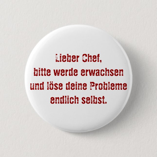 "Lieber Chef, bitte werde erwachsen..." Pinback Button (Front)