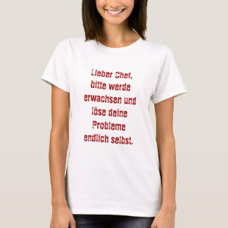 "Lieber Chef, bitte werde erwachsen..." T-Shirt