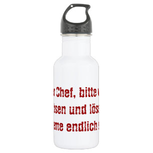 "Lieber Chef, bitte werde erwachsen..." Water Bottle