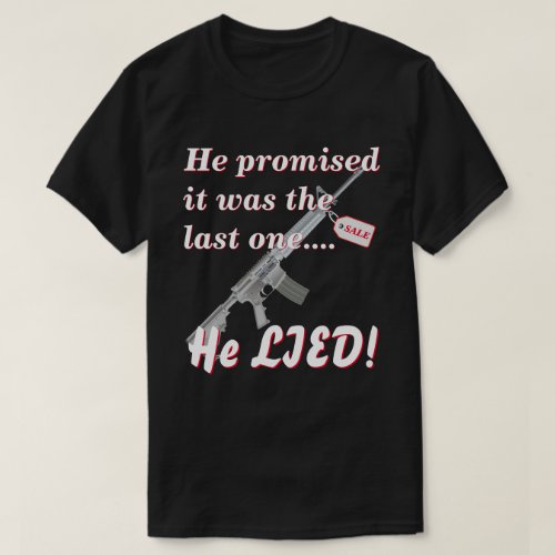 Lied To Wife About Gun Purchase Dk T_Shirt