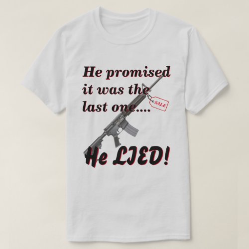 Lied To Wife About Gun Purchase Lt T_Shirt