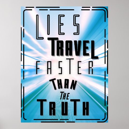 Lies Travel Faster Than the Truth Poster