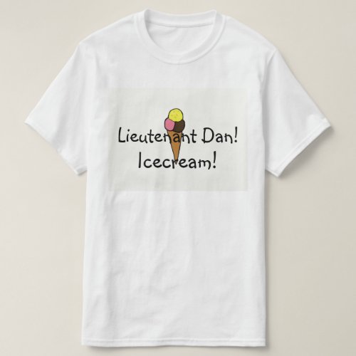Lieutenant Dan  Icecream T_Shirt
