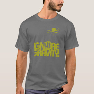 Lif. Is Short. Ignore Gravity. Ski. T-Shirt