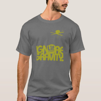 Lif. Is Short. Ignore Gravity. Ski. T-Shirt