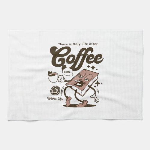 Life After Coffee Kitchen Towel