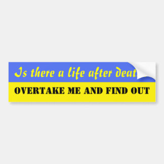 Life after death bumper sticker