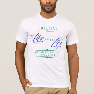 Life After Life, an Organ Donor Awareness T-Shirt