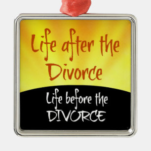 Life After the Divorce Metal Ornament