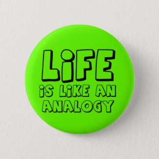 Life Analogy Funny Button Humor