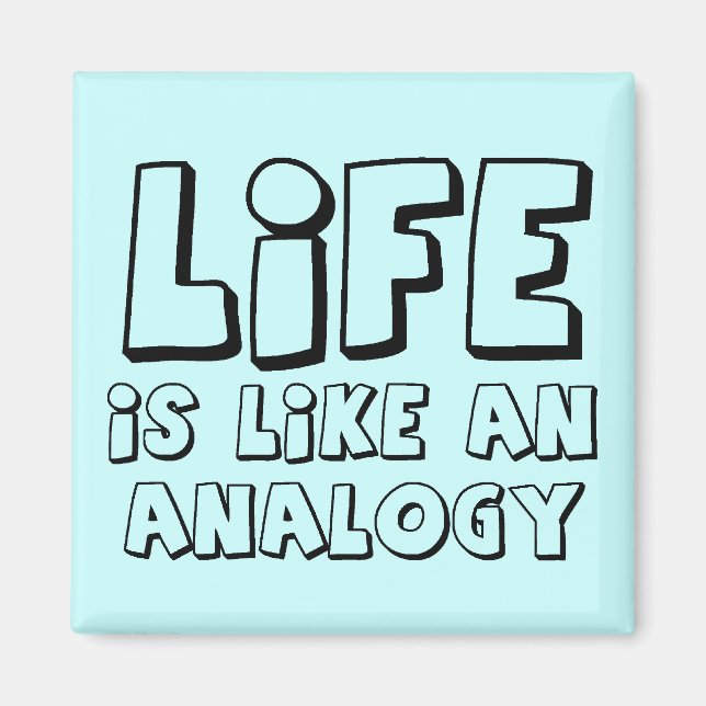 Life Analogy Funny Magnet Humor (Front)