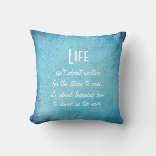 Life and Dance in the Rain Quote Throw Pillow