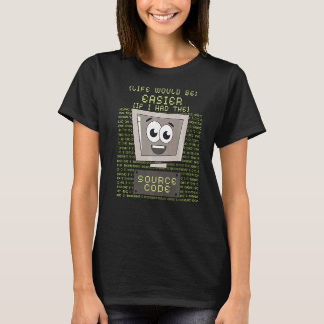 Life Be Easier With Source Code Programming Comput T-Shirt (Front)