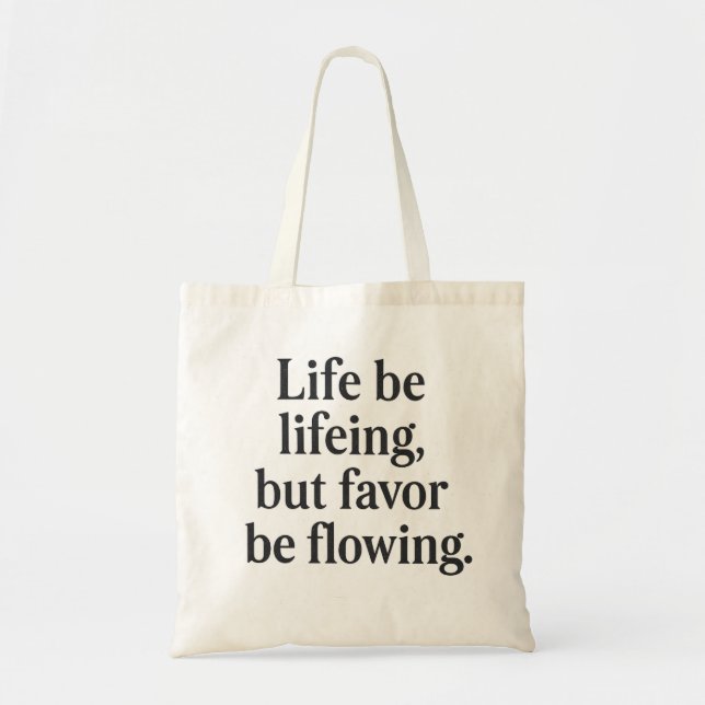 Life Be Lifeing Tote Bag - Favor Flow Edition (Front)