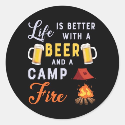 Life beer and a Campfire Classic Round Sticker
