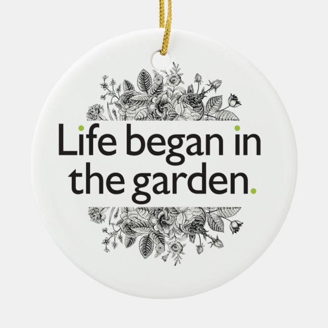 Life Began in the Garden Ceramic Ornament (Front)