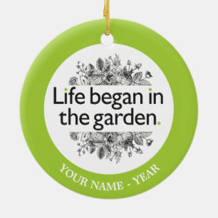 Life Began in the Garden Ceramic Ornament