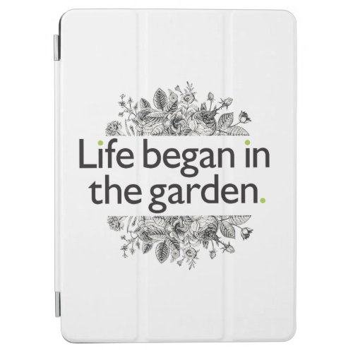 Life Began in the Garden iPad Air Cover