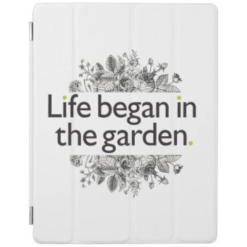 Life Began In The Garden Ipad Smart Cover by birdsandblooms at Zazzle