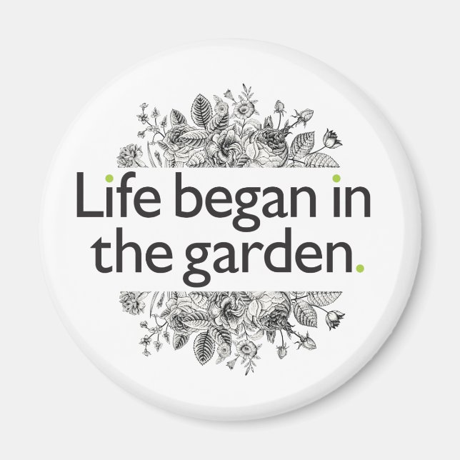 Life Began in the Garden Magnet (Front)