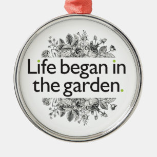 Life Began in the Garden Metal Ornament