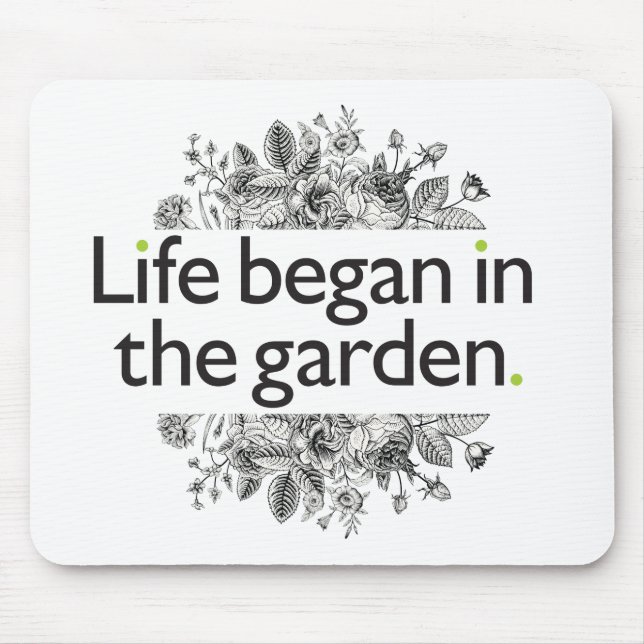 Life Began in the Garden Mouse Pad (Front)