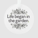 Life Began in the Garden Ornament