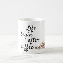 Life begin after coffee