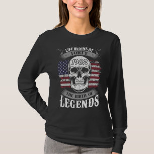 Life Begin At 40 Forty The Birth Of Legend 1982 T-Shirt