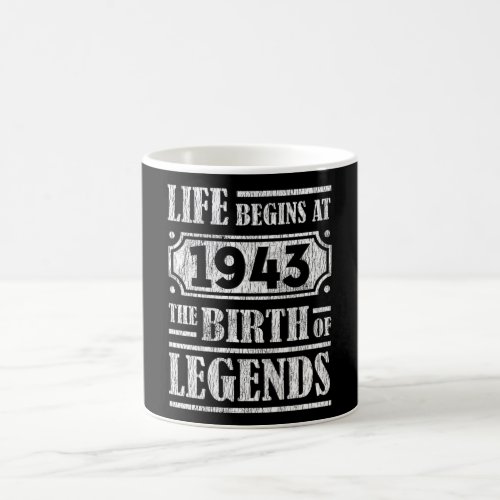 Life Begins 1943 The Birth Of Legend 79th Birthday Coffee Mug