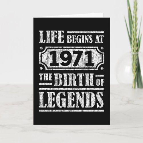 Life Begins 1971 The Birth Of Legend 51st Birthday Card