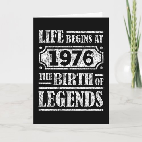 Life Begins 1976 The Birth Of Legend 46th Birthday Card