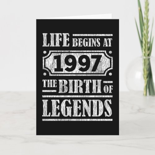 Life Begins 1997 The Birth Of Legend 25th Birthday Card