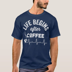 Life Begins After Coffee 1 T-Shirt