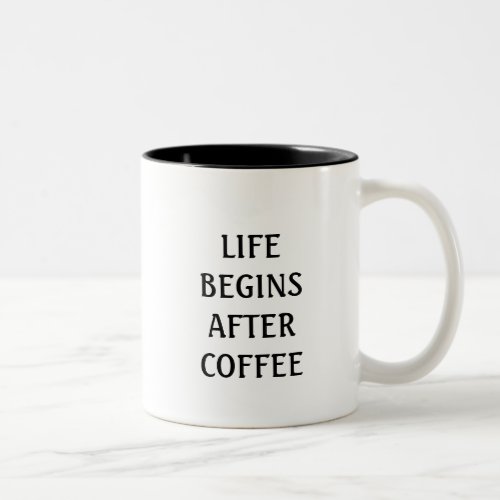 LIFE Begins After Coffee _ a great morning grew Two_Tone Coffee Mug