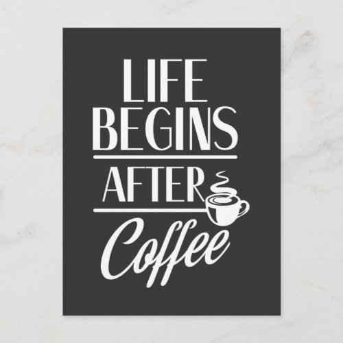 Life Begins after Coffee Bean addicted caffeine Postcard