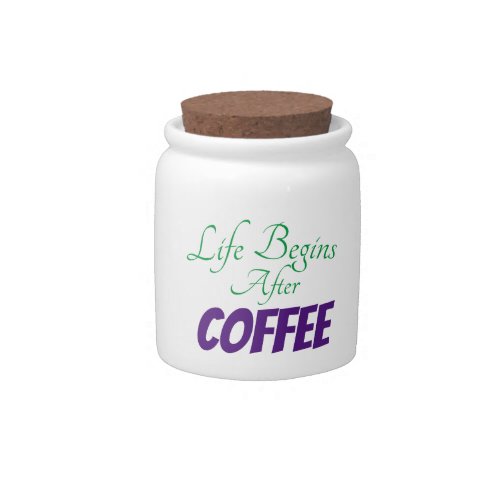 Life Begins After Coffee Candy Jar