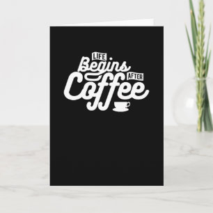 Life Begins after Coffee Card