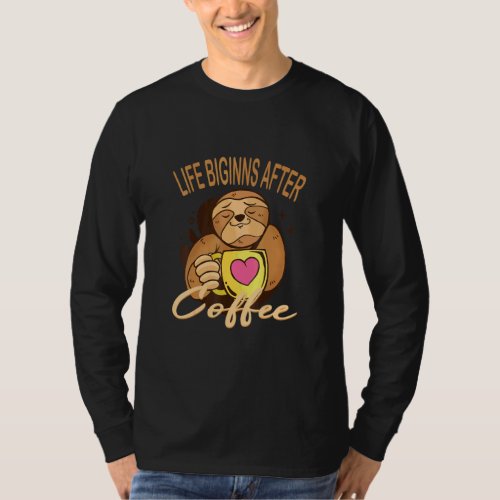 Life Begins After Coffee Coffee Coffee Cup Sloth  T_Shirt