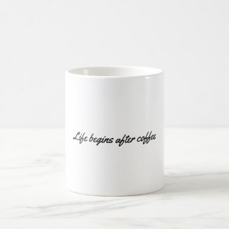 Life begins after coffee coffee mug