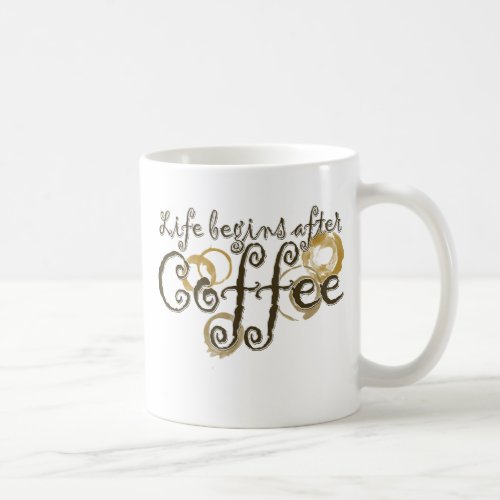 Life Begins after coffee Coffee Mug