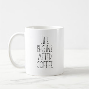 Life begins after coffee coffee mug
