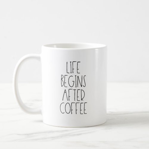 Life begins after coffee coffee mug