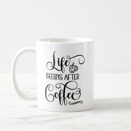 Life Begins After Coffee_ Coffee Quotes Coffee Mug