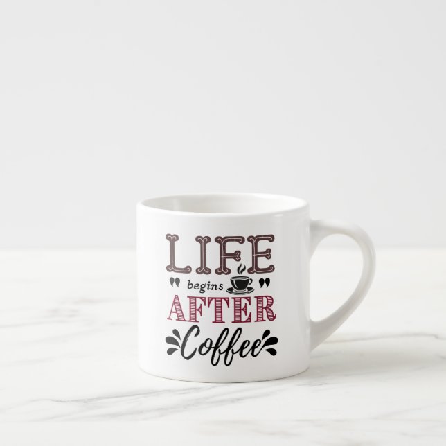 Life begins after coffee espresso cup (Right)